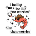 (2 Pack) Funny Shrimp Magnets - Cowboy Hat Meme Decor - No Worries Quote Humor - Refrigerator Locker Office Accessory - 5 Inches On Longest Side - Thick Durable Magnet - Made in USA - MAG21391
