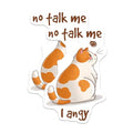 (2 Pack) No Talk Me I Angy Cat Stickers - Funny Cat Quote Stickers - Cute Angry Cat Stickers - 5" On Longest Side - Sticks to Any Smooth Flat Surface - Made in USA - BMCS3314