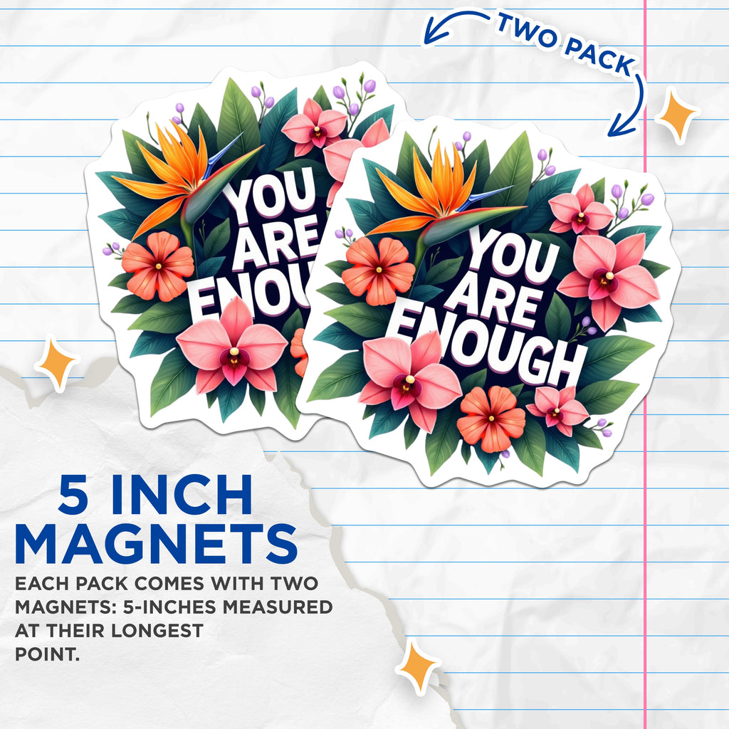 (2 Pack) You are Enough Magnets - Affirmation Decor - Positive Mental Health - Tropical Floral Design - Self Love Reminder - 5 Inches On Longest Side - Thick Durable Magnet - Made in USA - MAG37482