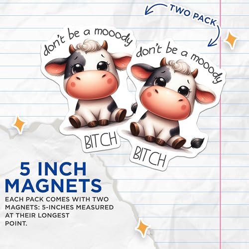 (2 Pack) Funny Cow Magnets Magnets - Don't Be Moody Decor - 5" On Longest Side - Made in USA - Sticks to Refrigerators & Metal Surfaces - MAG8670