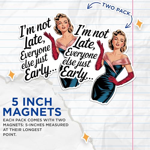 (2 Pack) Funny Retro Magnets - I'm Not Late Magnets - Everyone Else is Early Magnets - Vintage Humor Magnets- 5" On Longest Side - for Fridges, Toolboxes, Cars - Made in USA - MAG2570