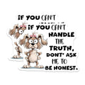 (2 Pack) If You CanÃ¢â‚¬â„¢t Handle The Truth Design Magnet - 5" On Longest Side - Sticks to Smooth Flat Surfaces - Made in USA - MAG9716