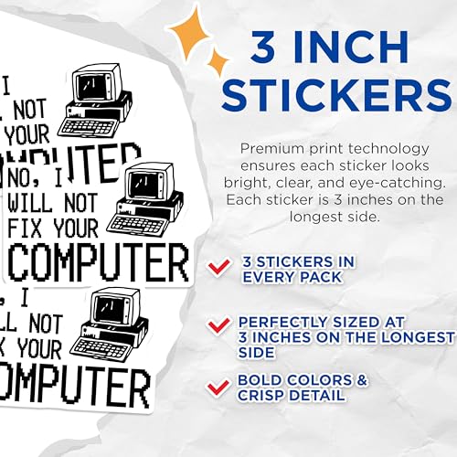 (3 Pack) No I Will Not Fix Your Computer Decals - Funny Tech - Programmer Decals - 3 Inches On Longest Side - Easy Peel & Apply - Made in USA - 3MCS4551