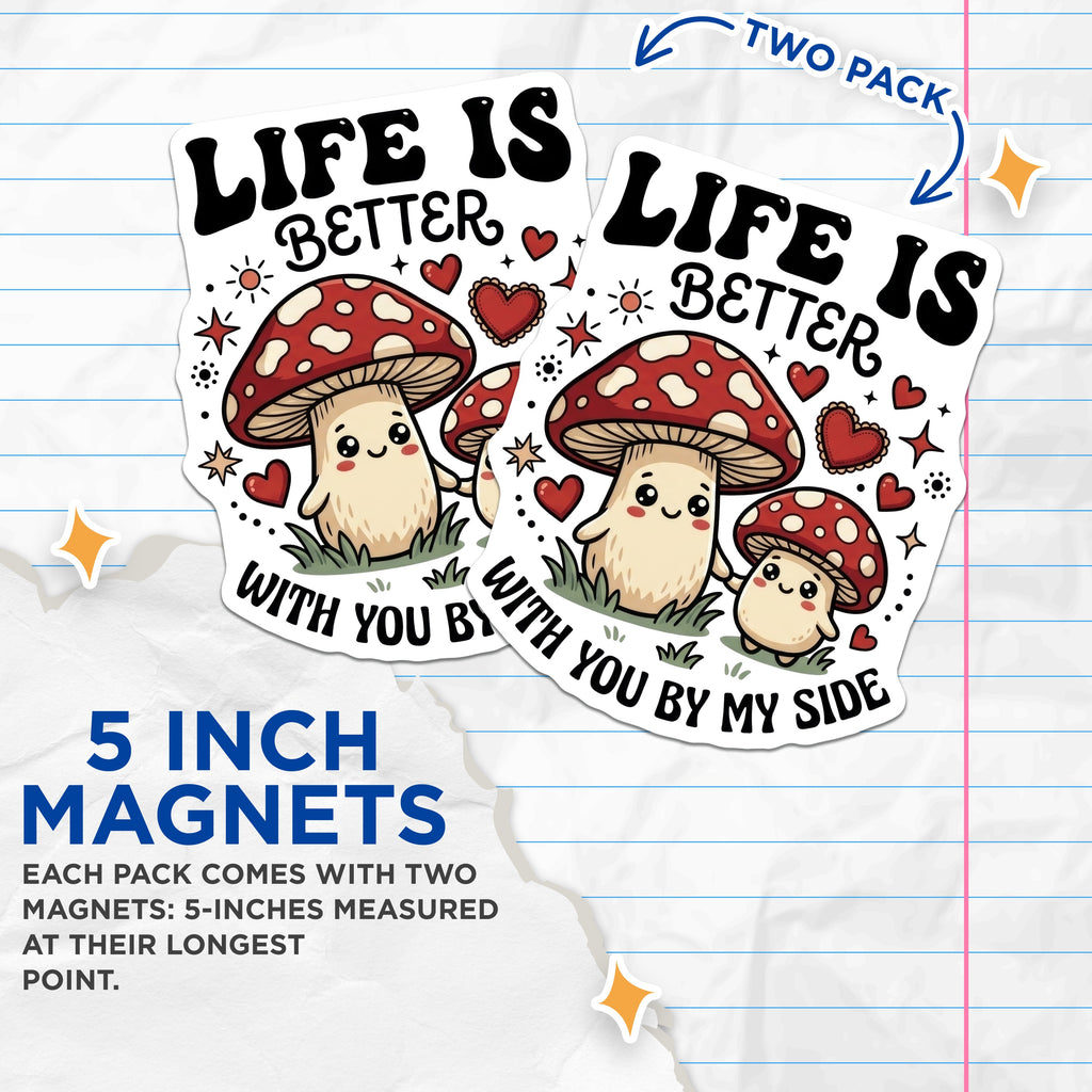 (2 Pack) Cute Mushroom Couple Magnets - Life is Better Quote - Best Friend Relationship Magnets - 5 Inches On Longest Side - Thick Durable Magnet - Made in USA - MAG37472