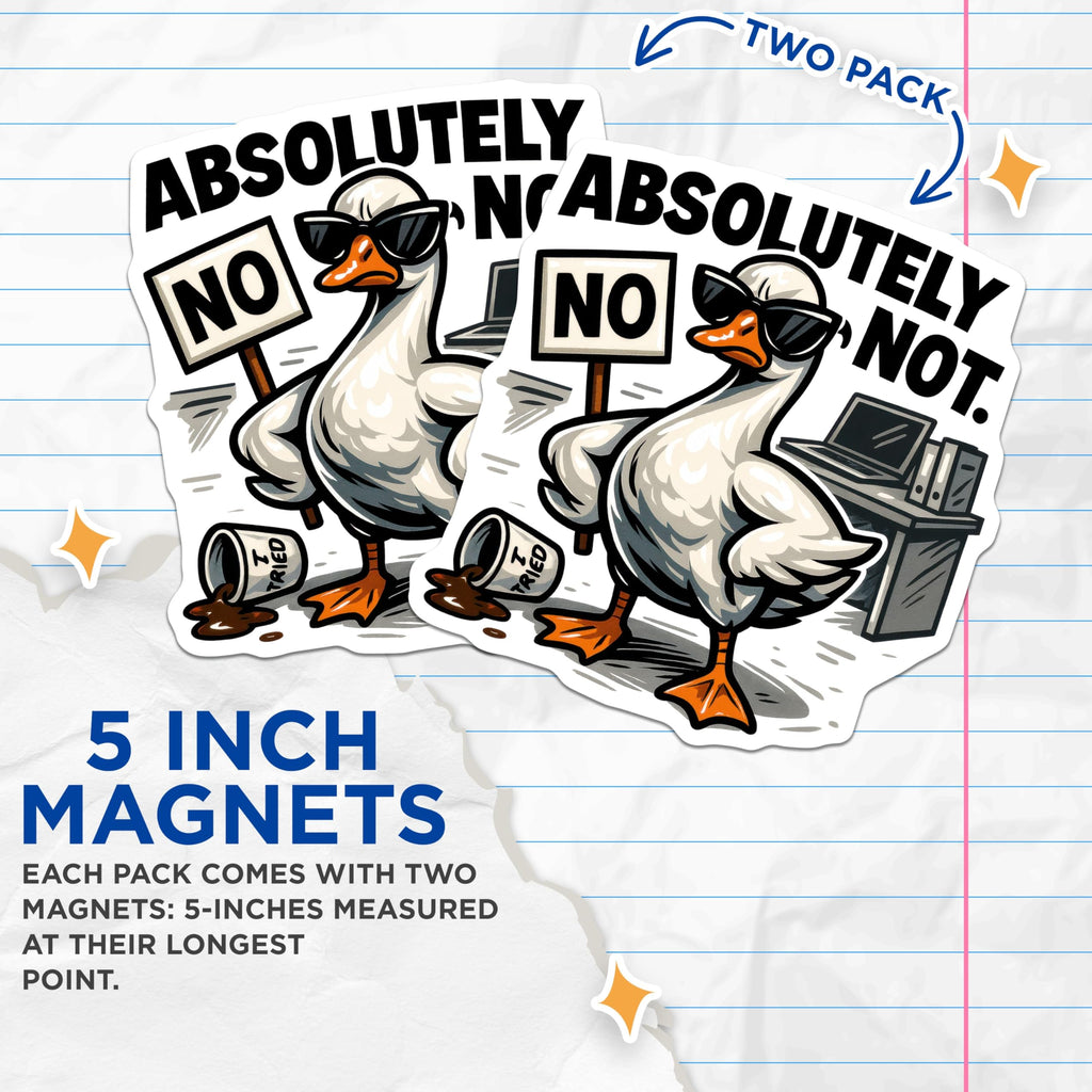 (2 Pack) Absolutely Not Goose Magnets - Sarcastic Office Humor - Funny Refrigerator Decor - 5 Inches On Longest Side - Thick Durable Magnet - Made in USA - MAG21334