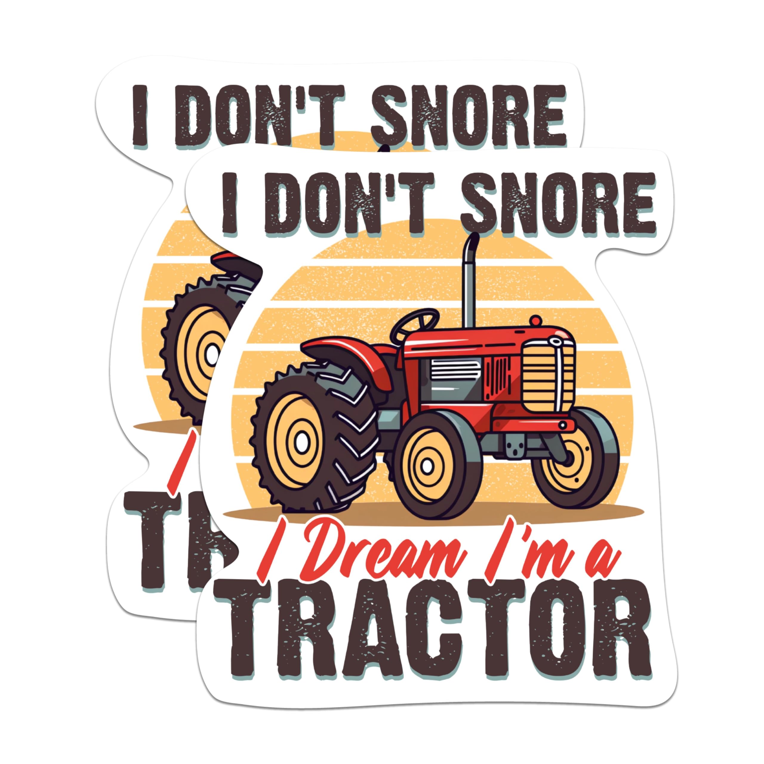 (2 Packs) I Don't Snore I Dream I'm A Tractor Stickers - Funny Farmer Loud Snorer Decals - 5 Inches On Longest Side - Premium Vinyl Decal - Sticks to Any Smooth Flat Surface - Made in USA - BMCS2315