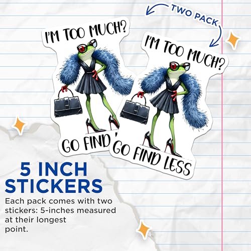(2 Pack) Funny Frog Stickers - I'm Too Much Go Find Less - Quirky Animal Art Decals - 5" On Longest Side - Sticks to Smooth Flat Surfaces - Made in USA - BMCS7607