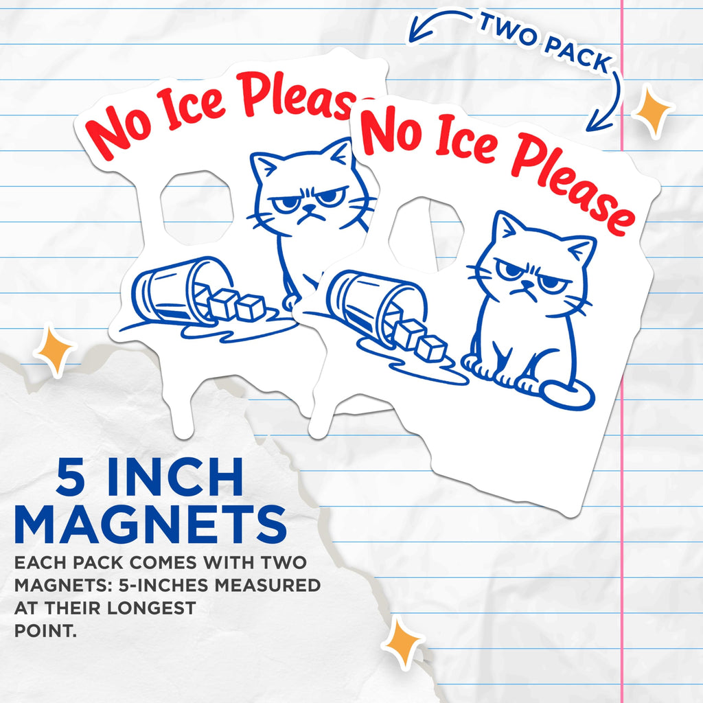 (2 Pack) No Ice Please Cat Magnets - Grumpy Kitty Beverage Statement - Funny Refrigerator Locker Decor - 5 Inches On Longest Side - Thick Durable Magnet - Made in USA - MAG22865
