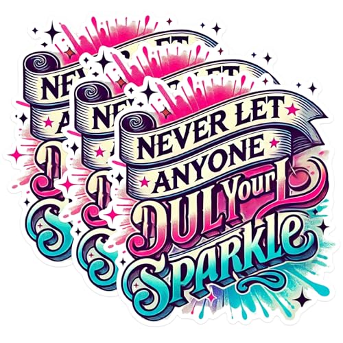 (3 Pack) Never Let Anyone Dull Your Sparkle Decal - Inspirational Saying - Laptop Decal - 3 Inches On Longest Side - Easy Peel & Apply - Made in USA - 3MCS1797