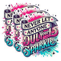 (3 Pack) Never Let Anyone Dull Your Sparkle Decal - Inspirational Saying - Laptop Decal - 3 Inches On Longest Side - Easy Peel & Apply - Made in USA - 3MCS1797