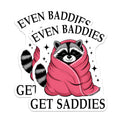 (2 Pack) Raccoon Even Baddies Get Saddies Magnets - Cute Animal Decals - Fun Motivational Quotes - 5" On Longest Side - for Cars, Fridges, Toolboxes - Made in USA - MAG7665