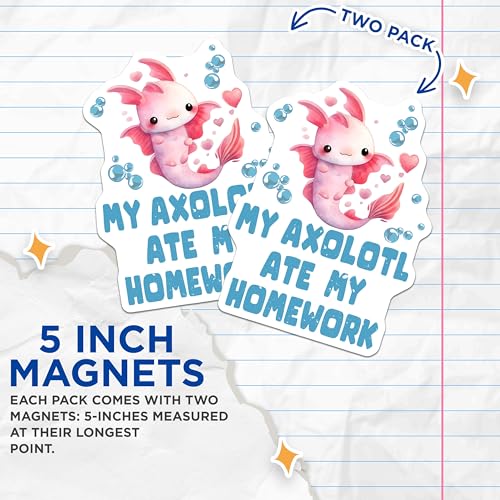(2 Pack) Cute Axolotl Magnets - My Axolotl Ate My Homework - 5" On Longest Side - for Cars, Fridges, Toolboxes - Made in USA - MAG7780