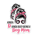 (2 Pack) Kinda Busy Being A Dog Mom Stickers - Funny Dog Lover - Pet Owner Decal - 5" On Longest Side - Sticks to Smooth Flat Surfaces - Made in USA - BMCS6431
