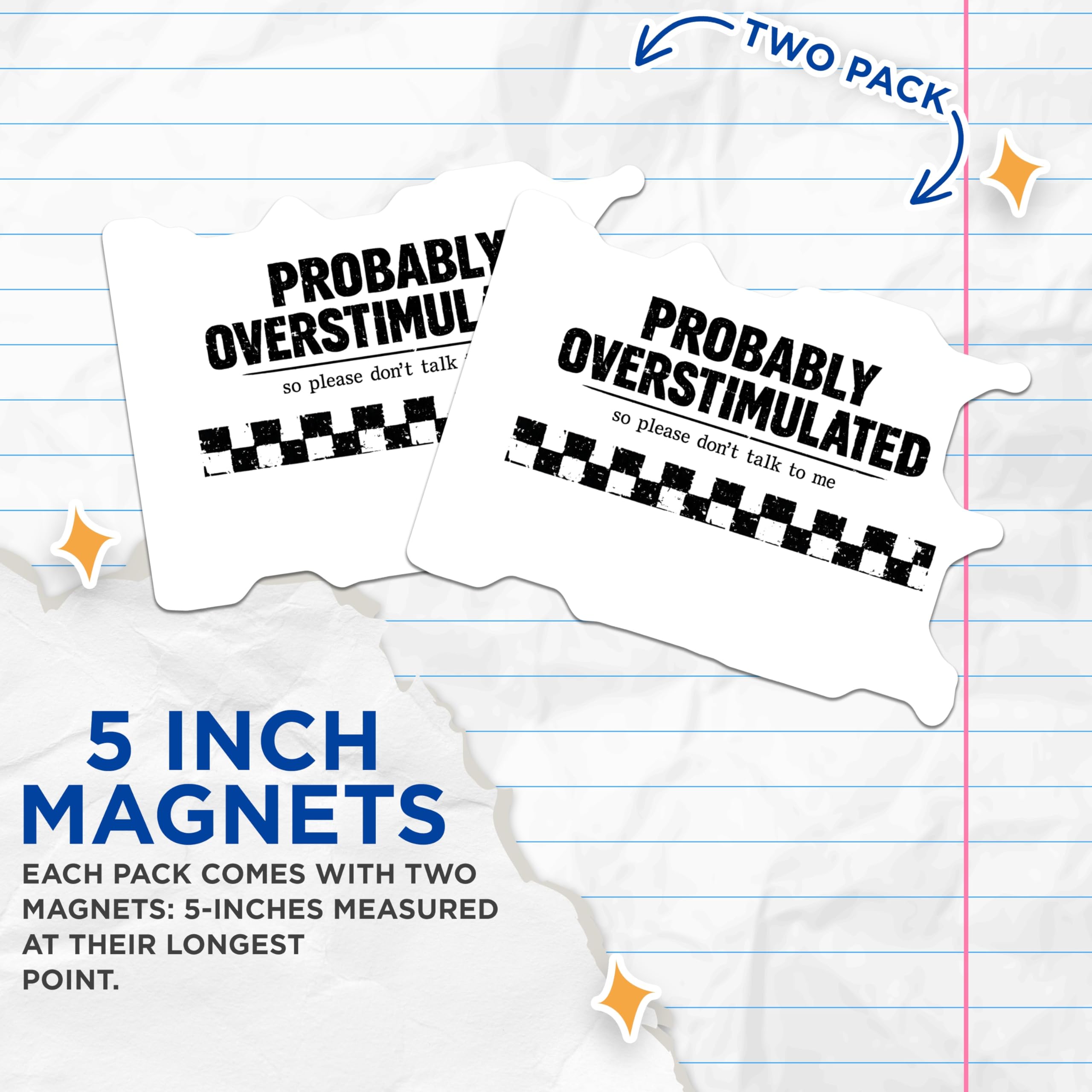 (2 Pack) Probably Overstimulated Magnets - Funny Introvert Statement - Sensory Overload Decor - Quiet Time Reminder - 5 Inches On Longest Side - Thick Durable Magnet - Made in USA - MAG21622