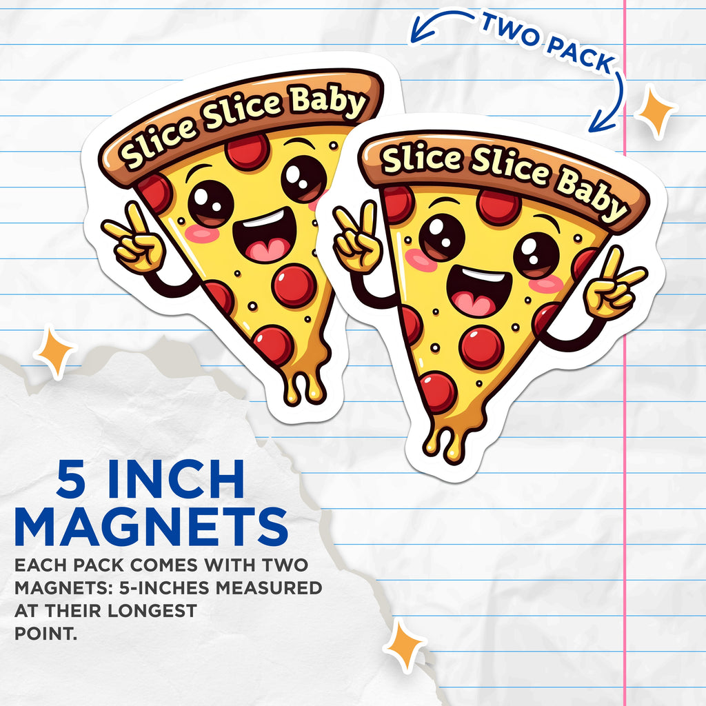 (2 Pack) Slice Slice Baby Pizza Magnets - Funny Foodie Decor - Kawaii Fridge Accessory - 5 Inches On Longest Side - Thick Durable Magnet - Made in USA - MAG37868