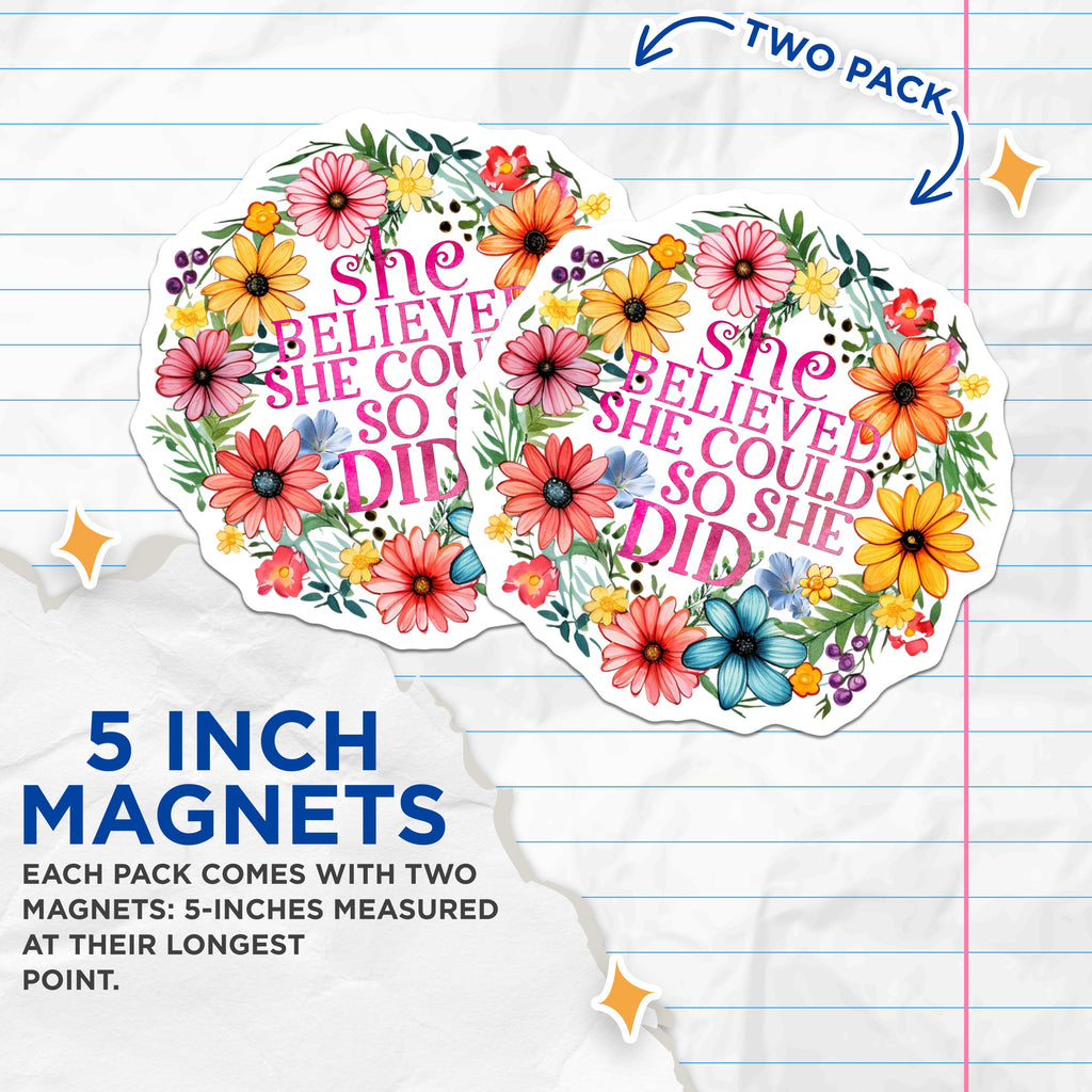 (2 Pack) She Believed She Could Magnets - Motivational Floral Decor - Strong Woman Empowerment for Her - 5 Inches On Longest Side - Thick Durable Magnet - Made in USA - MAG39153