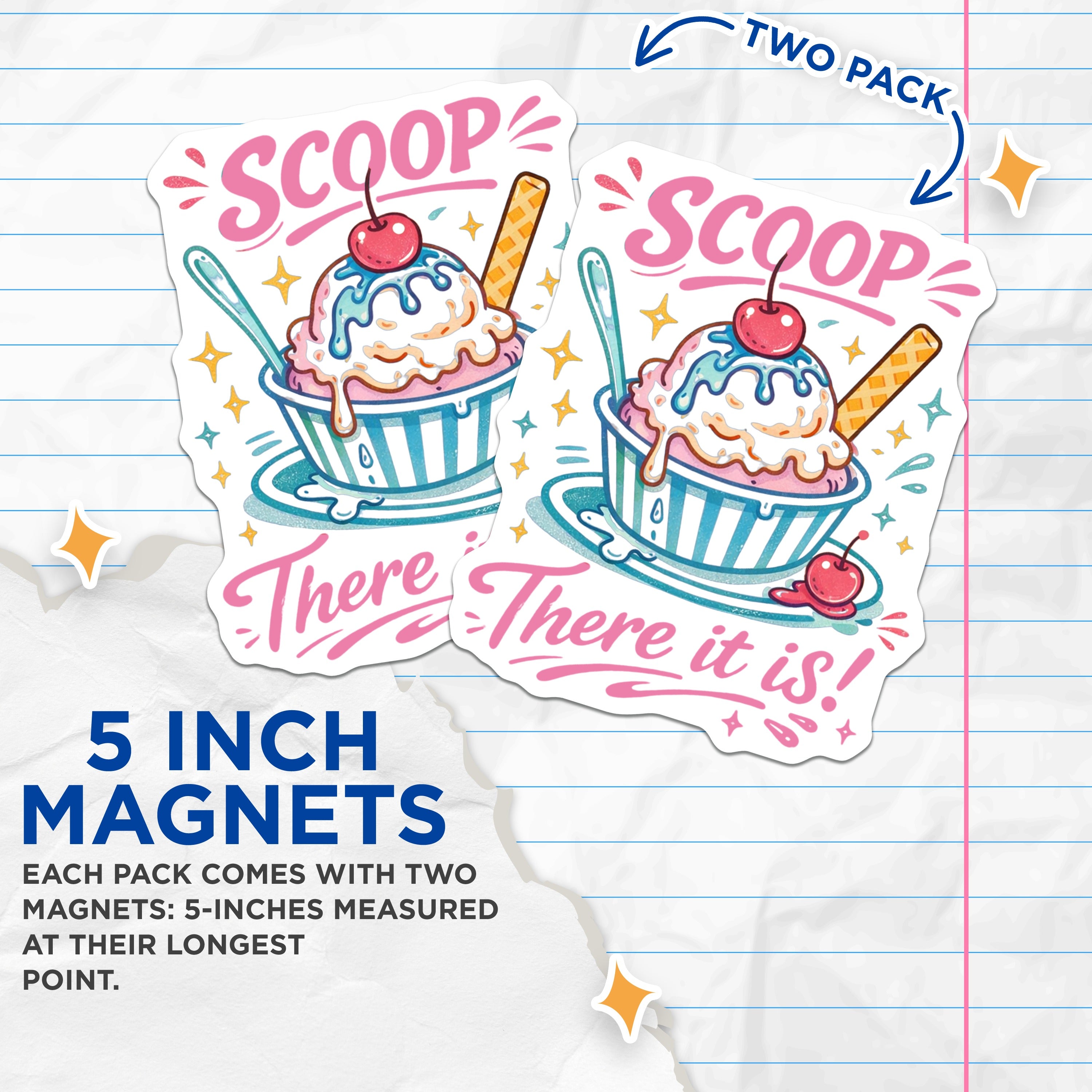 (2 Pack) Scoop There It is Magnets - Ice Cream Sundae Decor - Fun Refrigerator Art - 5 Inches On Longest Side - Thick Durable Magnet - Made in USA - MAG38973