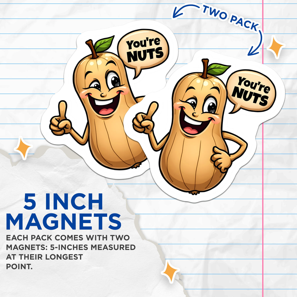(2 Pack) Funny Butternut Squash Magnets - You're Nuts Humor - Cute Food Cartoon Fridge Decor - 5 Inches On Longest Side - Thick Durable Magnet - Made in USA - MAG37006