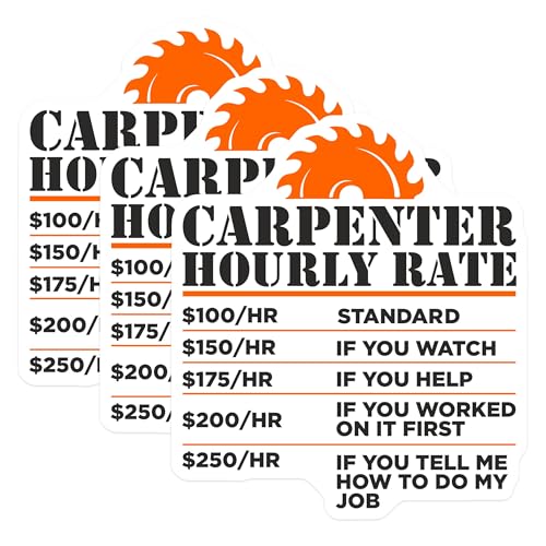 (3 Pack) Carpenter Hourly Rate Decals - Funny Woodworker - Craftman Humor - 3 Inches On Longest Side - Easy Peel & Apply - Made in USA - 3MCS7394