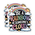 (2 Pack) Be A Rainbow in Someone's Cloud Magnets - Inspirational Quote - Positive Affirmation - Friendship Encouragement - 5 Inches On Longest Side - Thick Durable Magnet - Made in USA - MAG38009