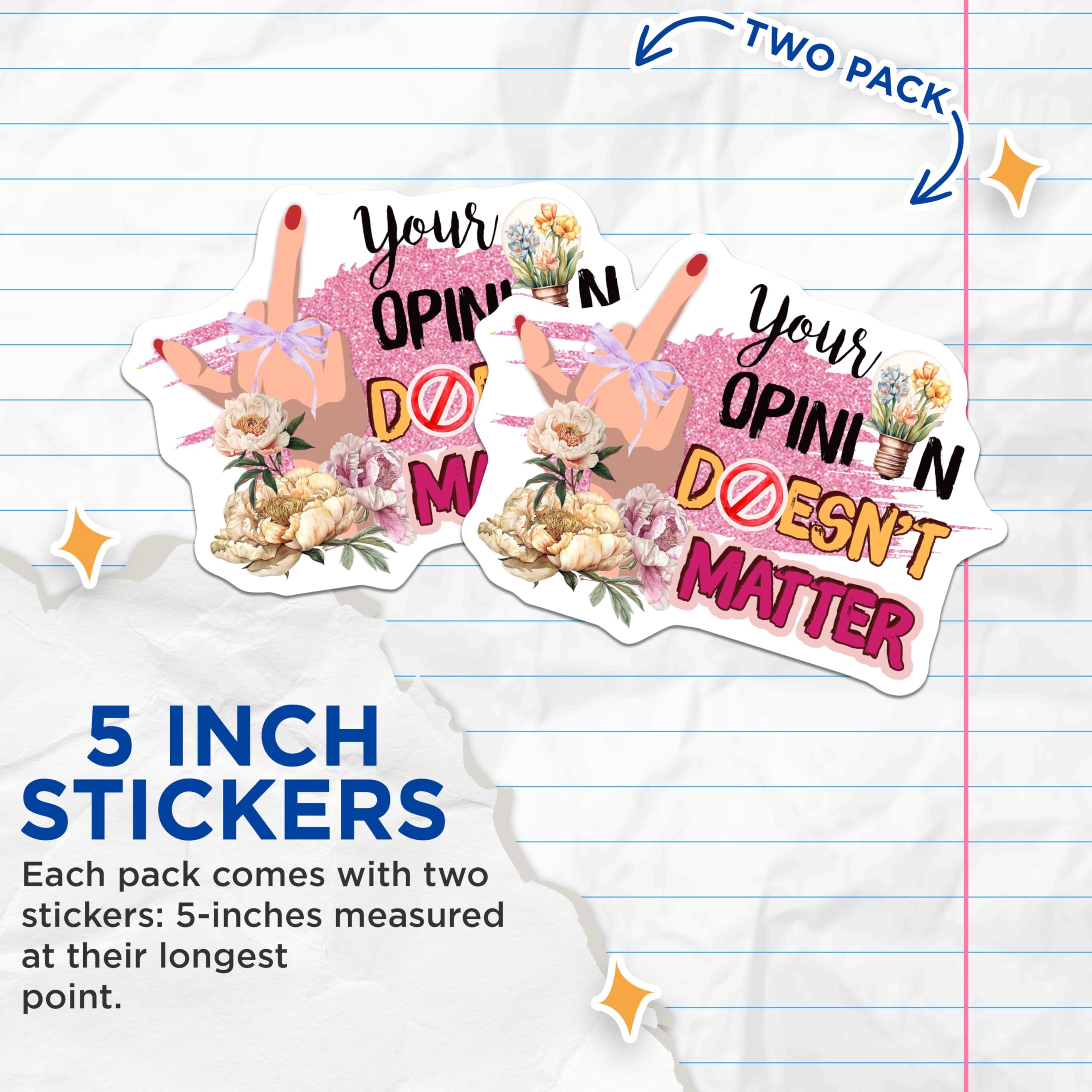 (2 Pack) Your Opinion Doesn't Matter Stickers - Funny Middle Finger Sticker - Gift for Friends - 5" On Longest Side - Sticks to Smooth Flat Surfaces - Made in USA - BMCS9030 - Floral Design Sticker