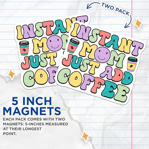 (2 Pack) Instant Mom Just Add Coffee Magnets Magnets - Funny Mom Quote - Coffee Lover Mom Decor - 5" On Longest Side - Made in USA - Sticks to Refrigerators & Metal Surfaces - MAG8915