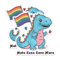 (2 Pack) Hate Less Love More Stickers - Cute Dinosaur - Rainbow Flag - Inclusivity Decal - 5" On Longest Side - Sticks to Smooth Flat Surfaces - Made in USA - BMCS6399