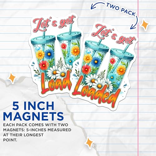 (2 Pack) Let's Get Loaded Magnets - Fun Kitchen Decor - 5" On Longest Side - for Cars, Fridges, Toolboxes - Made in USA - MAG8304