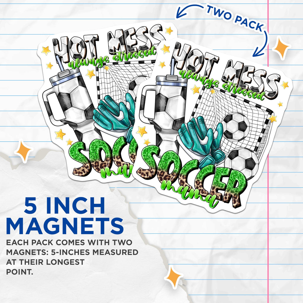 (2 Pack) Hot Mess Always Stressed Soccer Mama Magnets - Funny Sports Mom Decor - Game Day Car Accessory - 5 Inches On Longest Side - Thick Durable Magnet - Made in USA - MAG26409