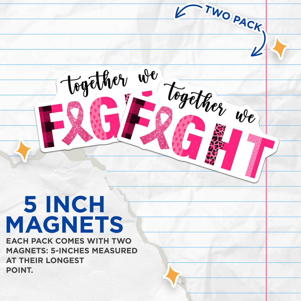 (2 Pack) Breast Cancer Awareness Magnets - Together We Fight Support - Pink Ribbon Survivor Warrior Advocate - 5 Inches On Longest Side - Thick Durable Magnet - Made in USA - MAG38467