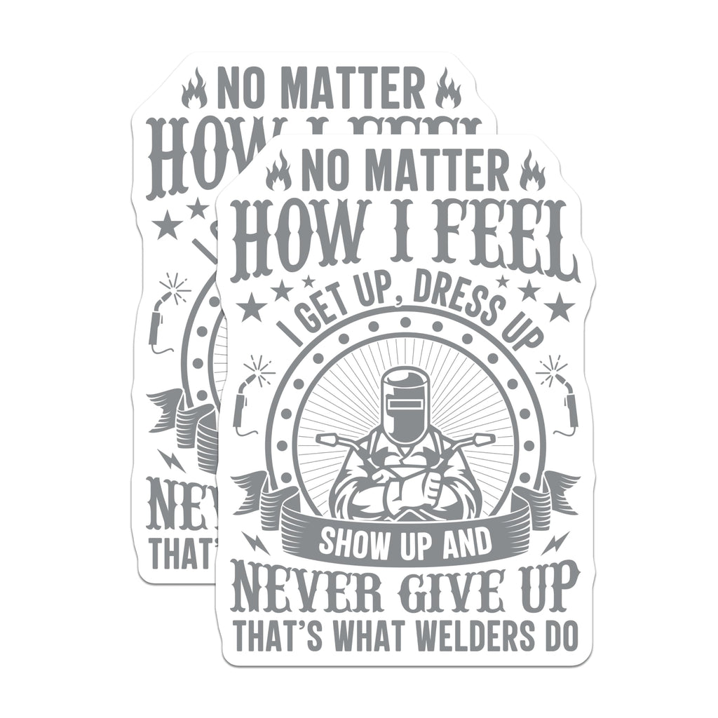 (2 Pack) Welder Motivation Stickers - Welding Quote - Never Give Up Stickers - 5" On Longest Side - Sticks to Smooth Flat Surfaces - Made in USA - BMCS18807