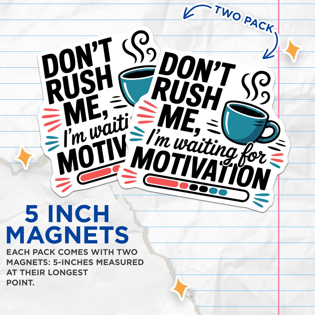 (2 Pack) Don't Rush Me Magnets - Funny Coffee Motivation - Sarcastic Work Humor - Desk Accessory Procrastination Art - 5 Inches On Longest Side - Thick Durable Magnet - Made in USA - MAG21230