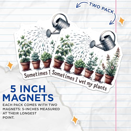 (2 Pack) Sometimes I Wet My Plants Magnets Magnets - 5" On Longest Side - Made in USA - Sticks to Refrigerators & Metal Surfaces - MAG8806