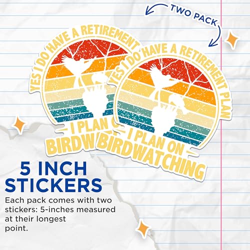 (2 Packs) Yes I Do Have A Retirement Plan Stickers - I Plan On Birdwatching Birdwatcher Decals - 5" On Longest Side - Premium Vinyl Decal - Sticks to Any Smooth Flat Surface - Made in USA - BMCS2353