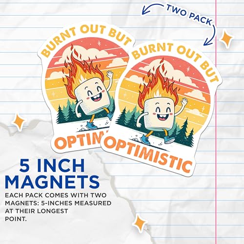 (2 Pack) Burnt Out But Optimistic Magnets - Funny Motivational Magnets - Positive Affirmation Magnets - 5" On Longest Side - for Cars, Refrigerators, Toolboxes, Lockers - Made in USA BMCS3318