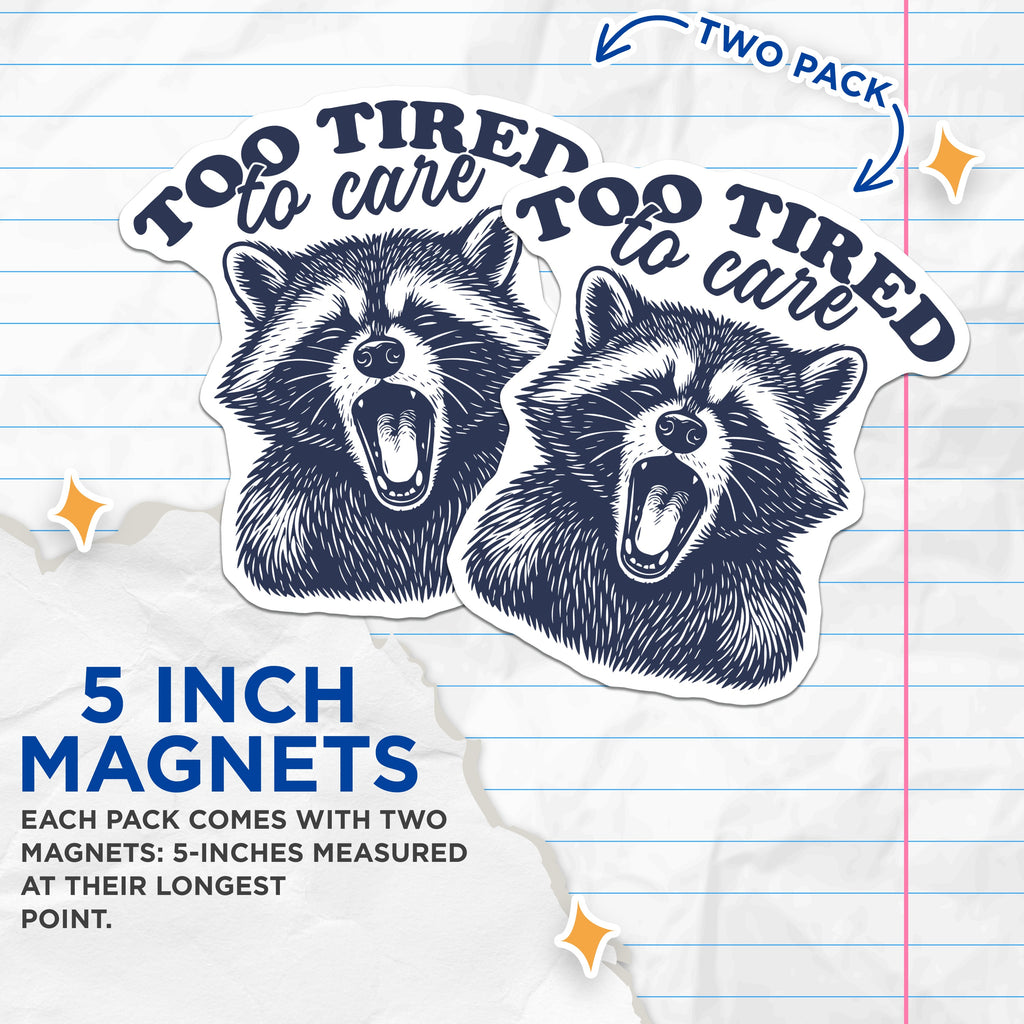 (2 Pack) Too Tired to Care Raccoon Magnets - Funny Animal Fridge Decor - Sarcastic Humor Organizer - 5 Inches On Longest Side - Thick Durable Magnet - Made in USA - MAG36399