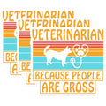 (3 Pack) Veterinarian Decals - Because People are Gross - Vet Laptop Decals - 3 Inches On Longest Side - Easy Peel & Apply - Made in USA - 3MCS4311