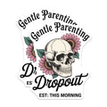 (2 Pack) Gentle Parenting Dropout Magnets - Sarcastic Mom Humor - Overwhelmed Parent Decor - 5 Inches On Longest Side - Thick Durable Magnet - Made in USA - MAG38672