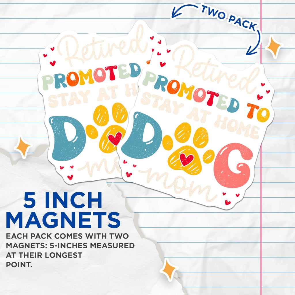 (2 Pack) Retired Dog Mom Magnets - Promoted Stay At Home Dog Parent Life - Humorous Pet Lover Refrigerator Accessory - 5 Inches On Longest Side - Thick Durable Magnet - Made in USA - MAG23519