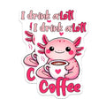 (2 Pack) Coffee Lover Stickers - Axolotl Cute Stickers - Funny Coffee Quotes Stickers - 5" On Longest Side - Sticks to Any Smooth Flat Surface - Made in USA - BMCS3283