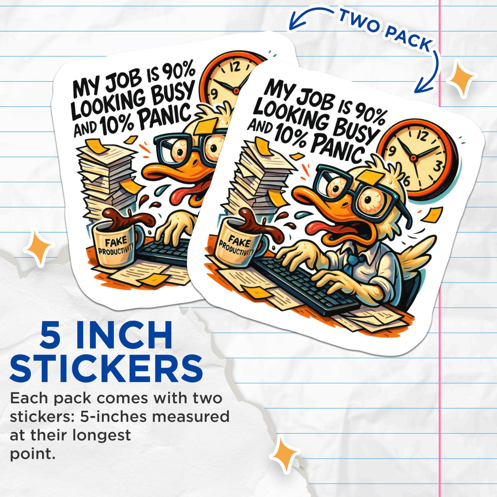 (2 Pack) My Job 90 Busy 10 Panic Stickers - Stressed Office Duck Worker - Funny Workplace Humor - 5" On Longest Side - Sticks to Smooth Flat Surfaces - Made in USA - BMCS21926