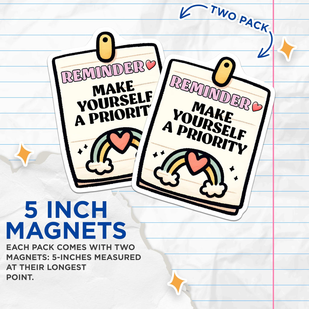 (2 Pack) Reminder Make Yourself A Priority Magnets - Motivational Message Magnets - Positive Reminder Decor - 5" On Longest Side - for Cars, Refrigerators, Toolboxes, Lockers - Made in USA BMCS3249