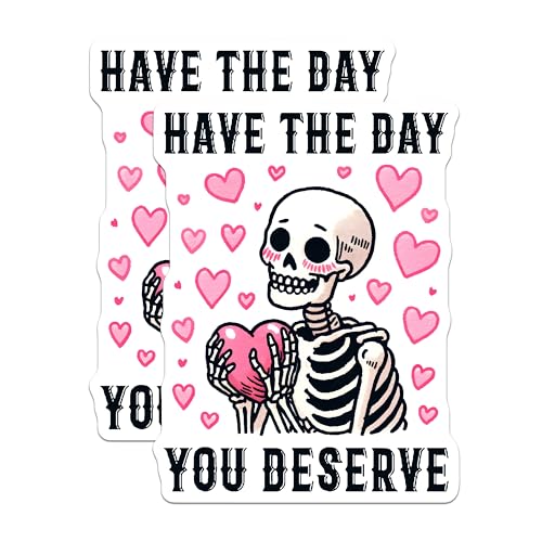 (2 Pack) Have The Day You Deserve Stickers - Skeleton Sticker - Cute Heart Stickers for Laptop Water Bottle - 5" On Longest Side - Sticks to Smooth Flat Surfaces - Made in USA - BMCS9762