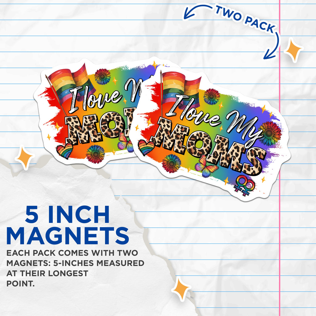 (2 Pack) I Love My Moms Magnets - Rainbow LGBTQ Family - Mothers Day Pride Decor - 5 Inches On Longest Side - Thick Durable Magnet - Made in USA - MAG37295