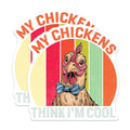 (2 Pack) My Chickens Think I'm Cool Stickers - Funny Animal Stickers - Chicken Lover Decal - 5" On Longest Side - Sticks to Smooth Flat Surfaces - Made in USA - BMCS5208