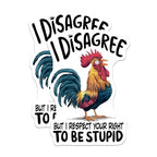 (2 Pack) I Disagree Magnets - Funny Rooster - Respect Right to Be Stupid - Humorous Fridge - Quirky Kitchen Magnet - 5" On Longest Side - for Cars, Fridges, Toolboxes - Made in USA - MAG4545