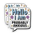(2 Pack) Hello I Am Stickers - Probably Anxious Stickers - Funny Mental Health Awareness Stickers - 5" On Longest Side - Sticks to Smooth Flat Surfaces - Made in USA - BMCS3710