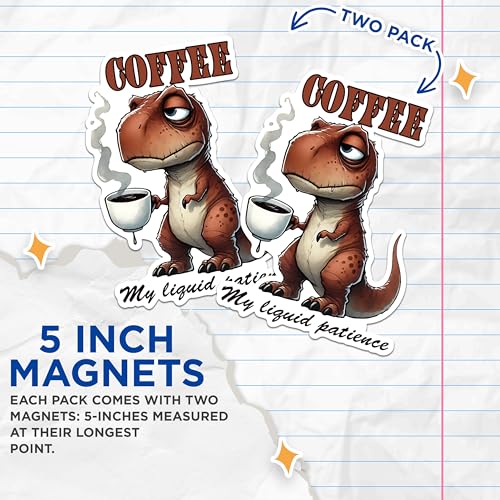 (2 Pack) Coffee My Liquid Patience Magnets - Dinosaur Funny Quote Magnets - Cute Coffee Lover Kitchen Magnets- 5" On Longest Side - for Fridges, Toolboxes, Cars - Made in USA - MAG2773