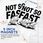 (2 Pack) Not So Fast Magnets - Turtle Design - Funny Motivational Magnets - 5" On Longest Side - for Cars, Fridges, Toolboxes - Made in USA - MAG5605