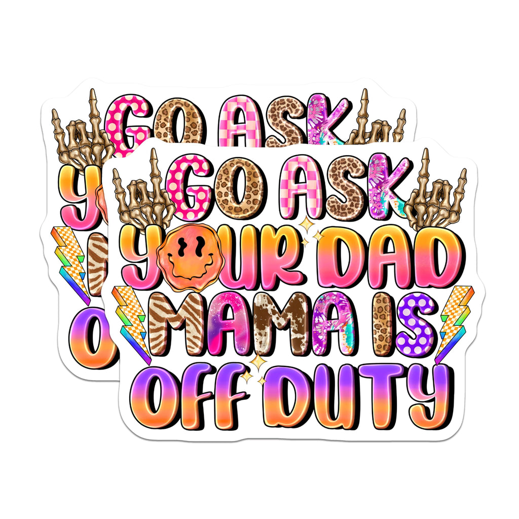 (2 Pack) Mama Off Duty Magnets - Go Ask Your Dad - Sassy Mom Humor - Refrigerator Decor - Motherhood Accessory - 5 Inches On Longest Side - Thick Durable Magnet - Made in USA - MAG27526